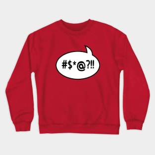 Profanity Word Balloon Crewneck Sweatshirt